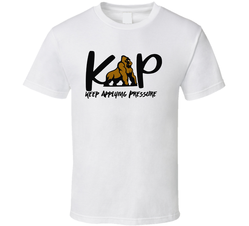 Keep Applying Pressure T Shirt Keep Applying Pressure T Shirt