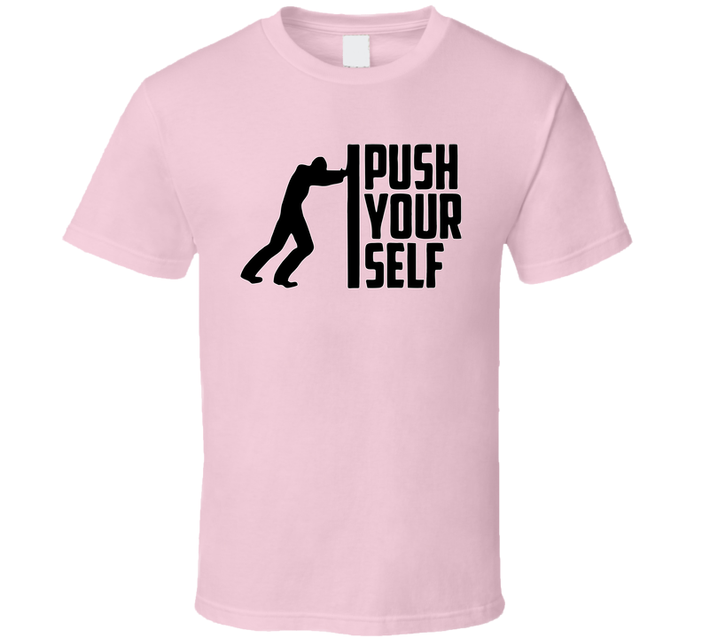 Push Yourself - Black T Shirt Push Yourself - Black T Shirt