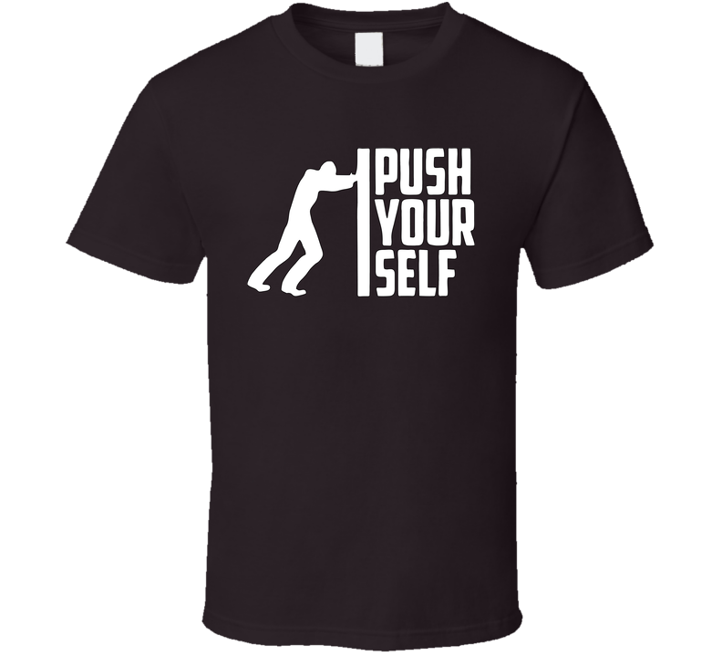 Push Yourself - White T Shirt Push Yourself - White T Shirt