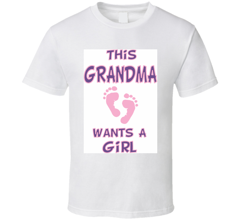 This Grandma Wants A Girl T Shirt