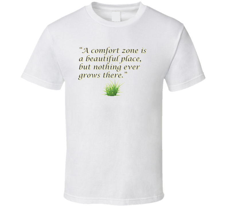 Comfort Zone Is A Beautiful Place T Shirt