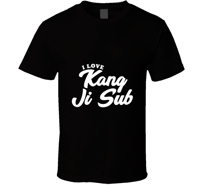 I Love Kang Ji Sub T Shirt