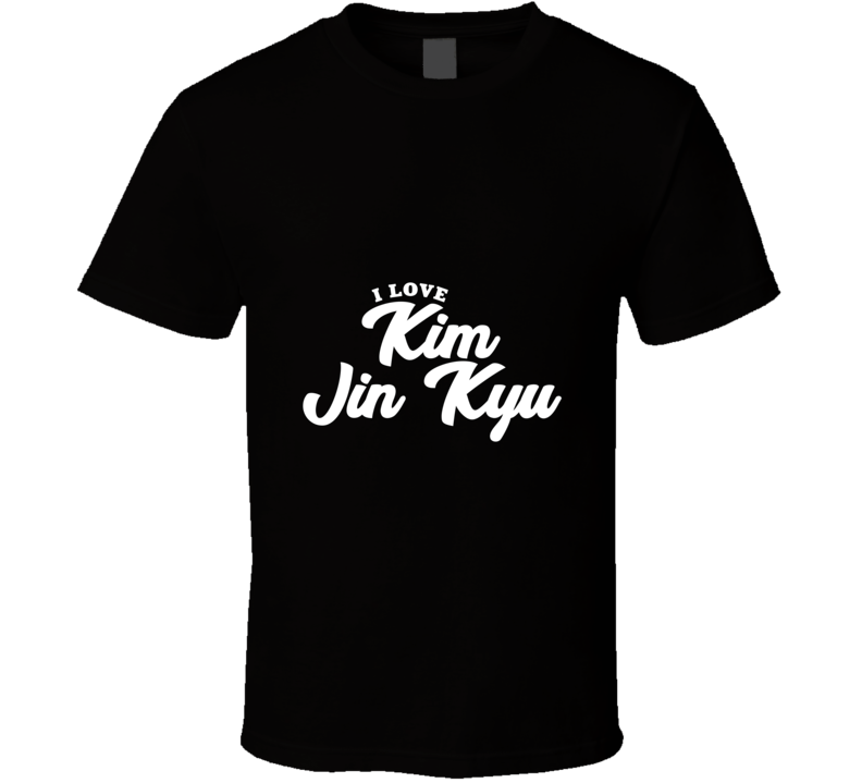 I Love Kim Jin Kyu T Shirt