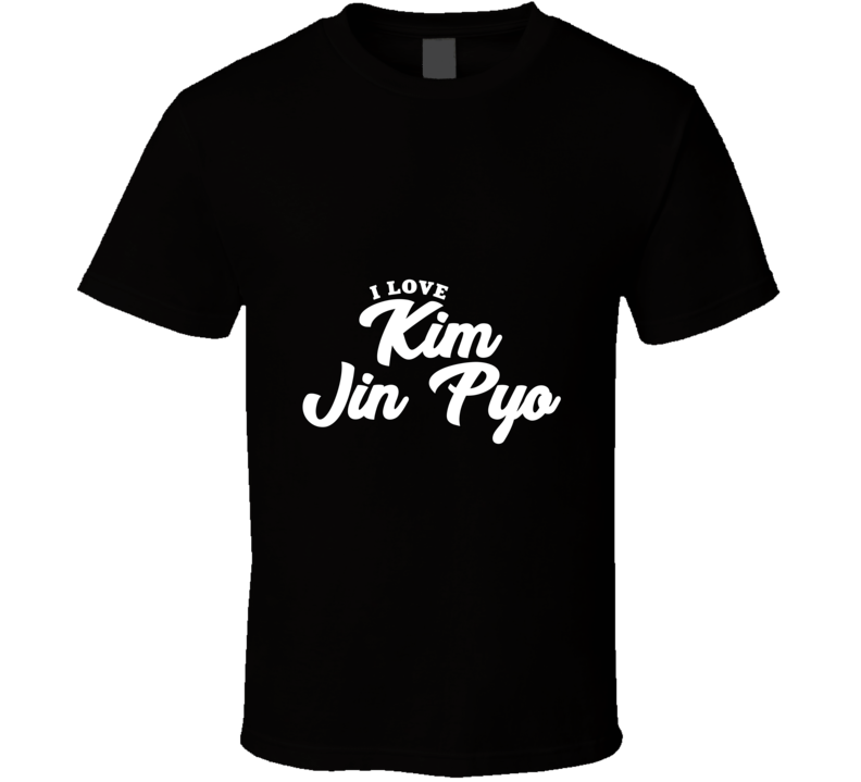 I Love Kim Jin Pyo T Shirt