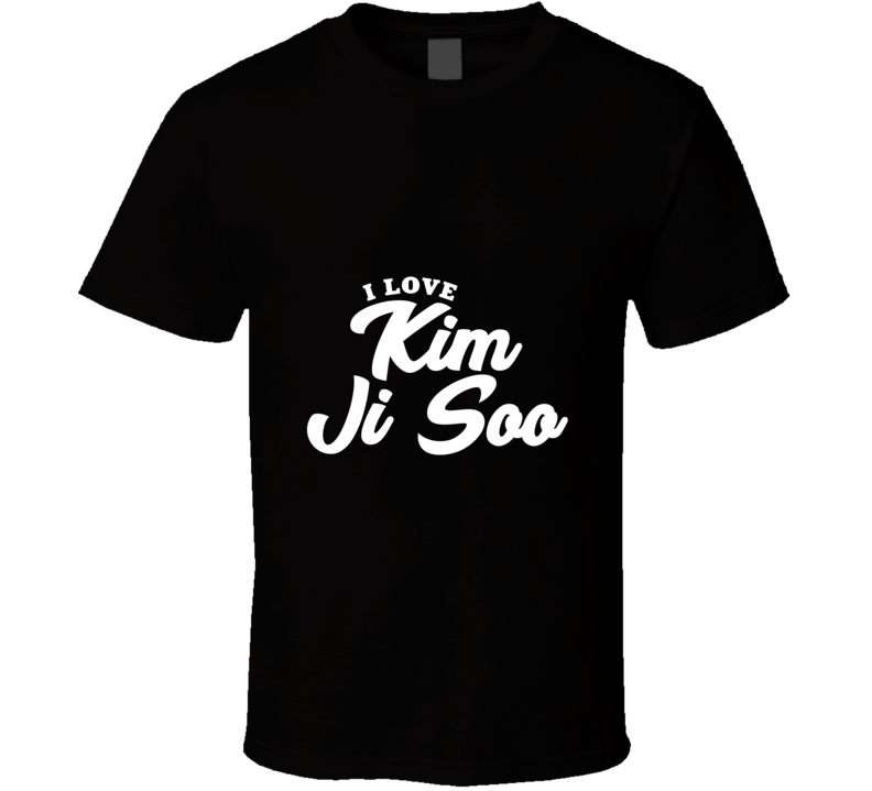 I Love Kim Ji Soo T Shirt