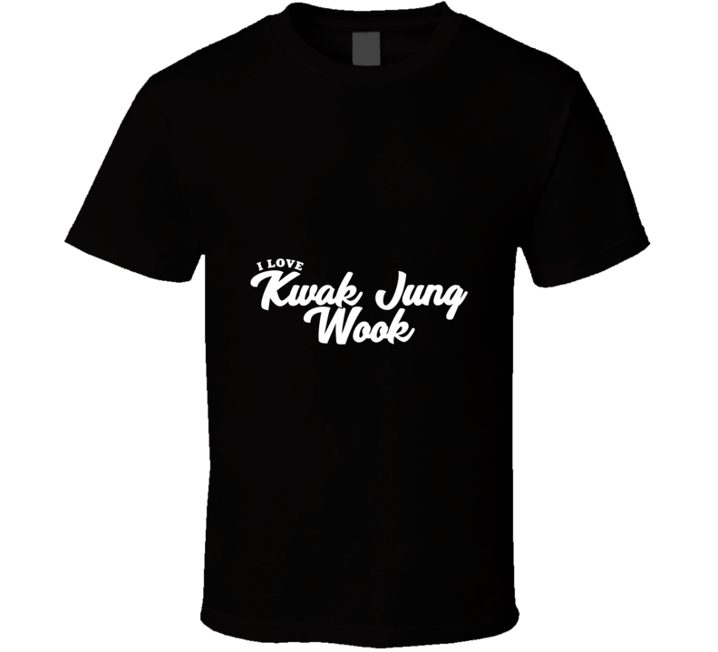 I Love Kwak Jung Wook T Shirt