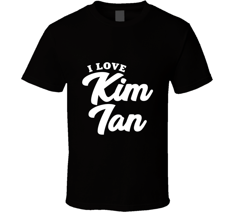 I Love Kim Tan T Shirt