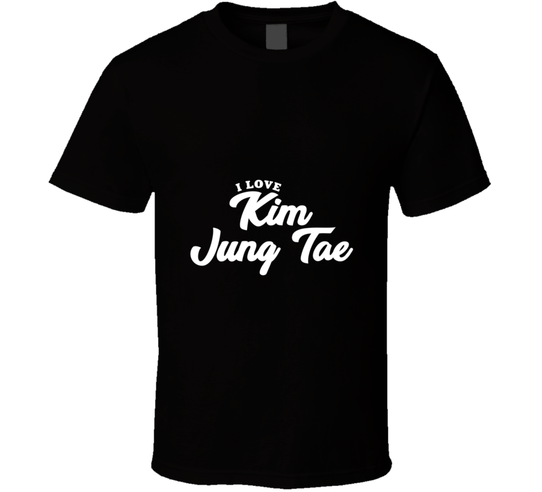 I Love Kim Jung Tae T Shirt