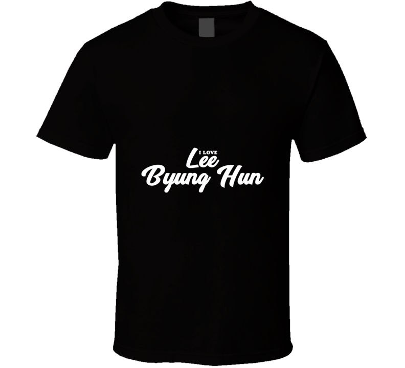 I Love Lee Byung Hun T Shirt