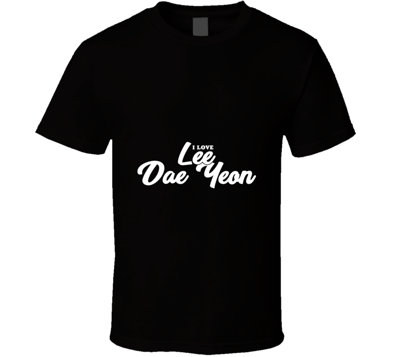 I Love Lee Dae Yeon T Shirt