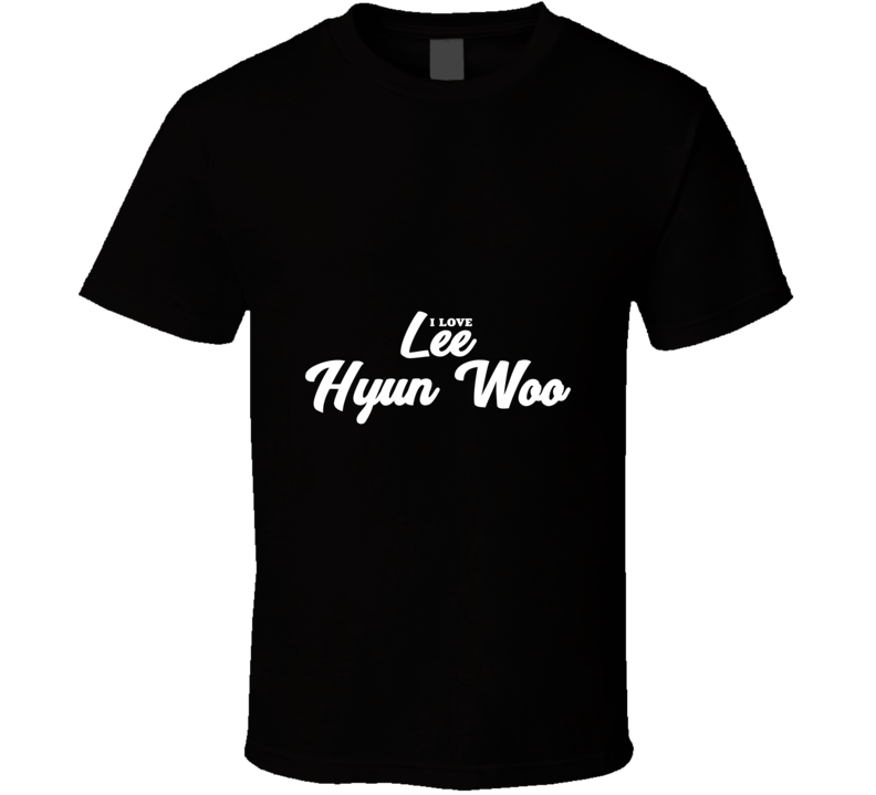 I Love Lee Hyun Woo T Shirt