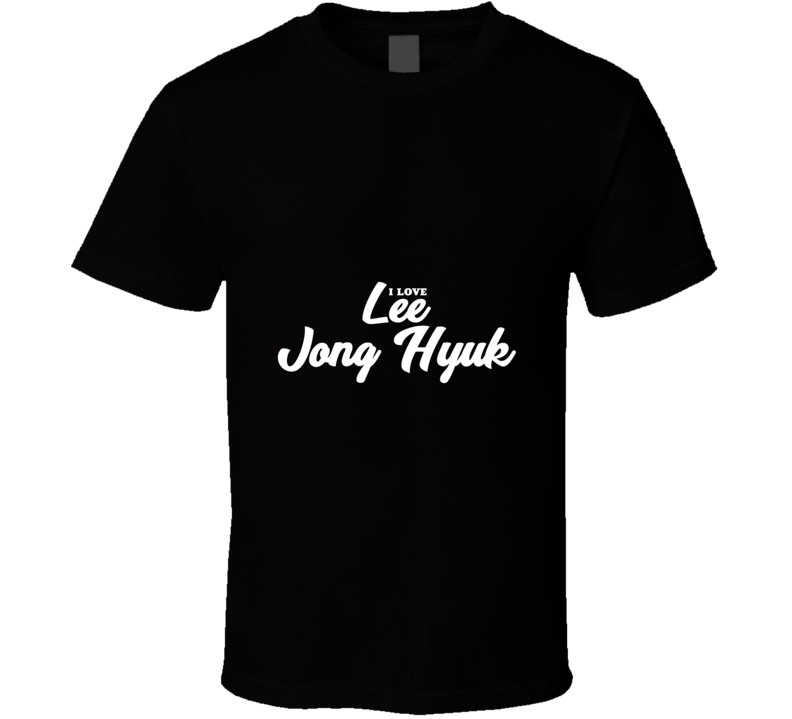 I Love Lee Jong Hyuk T Shirt