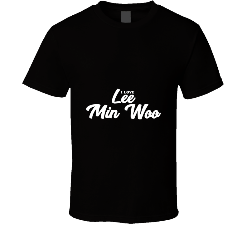 I Love Lee Min Woo T Shirt