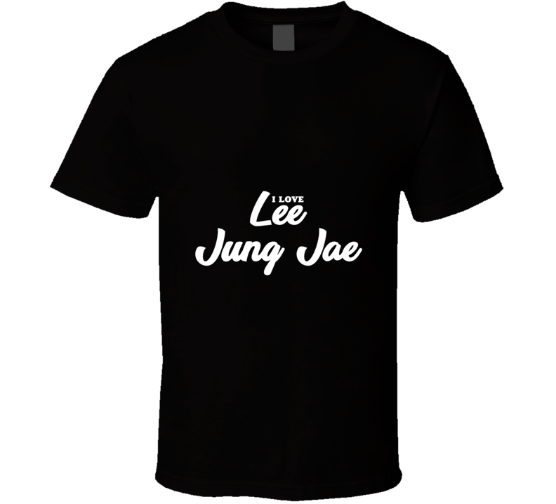 I Love Lee Jung Jae T Shirt I Love Lee Jung Jae T Shirt