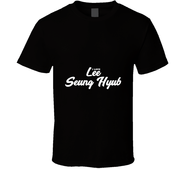 I Love Lee Seung Hyub T Shirt