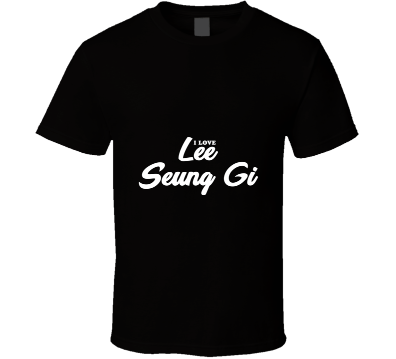 I Love Lee Seung Gi T Shirt