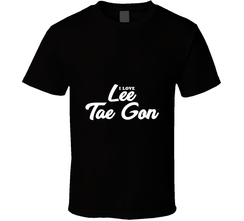 I Love Lee Tae Gon T Shirt