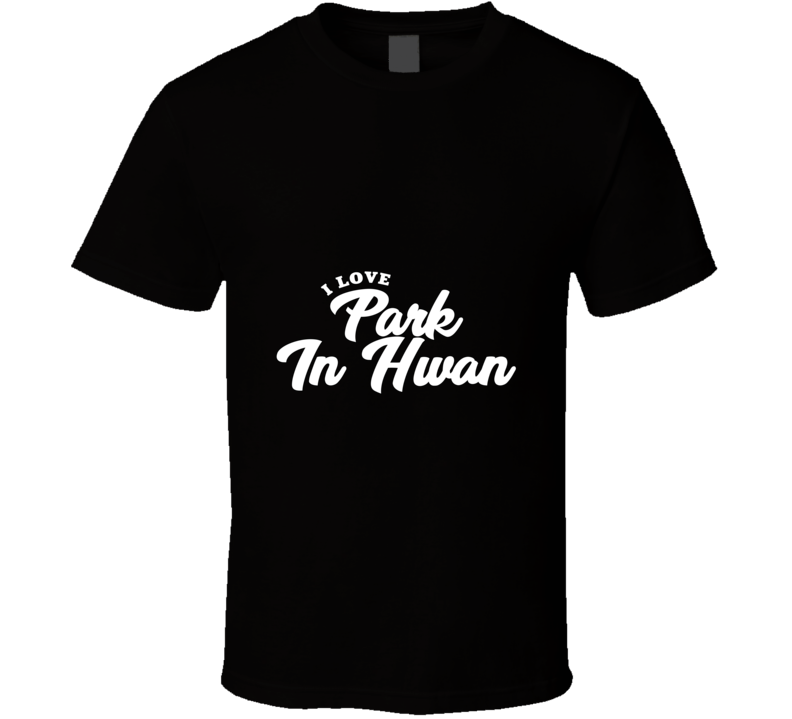 I Love Park In Hwan T Shirt