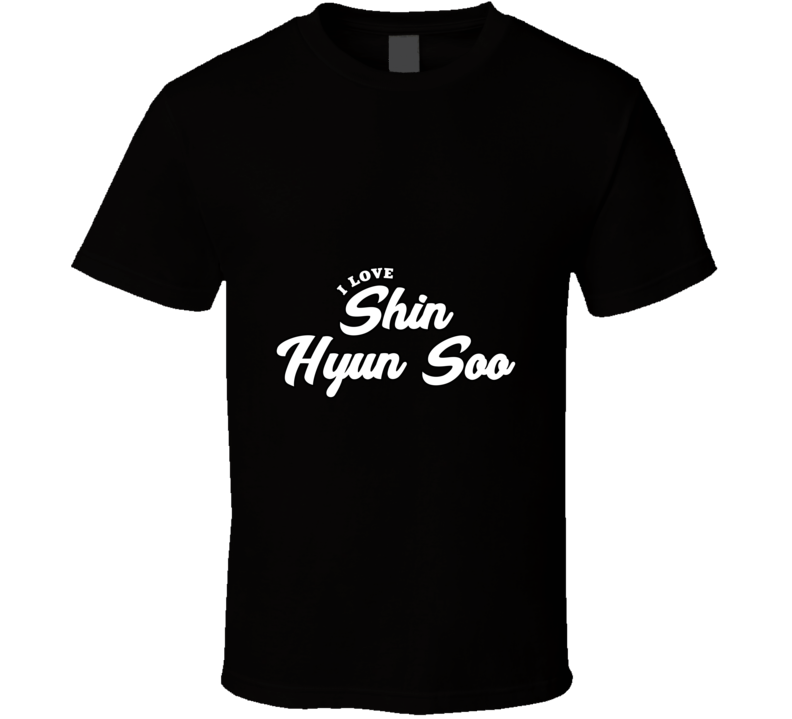 I Love Shin Hyun Soo T Shirt