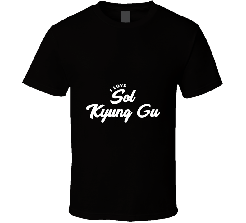 I Love Sol Kyung Gu T Shirt