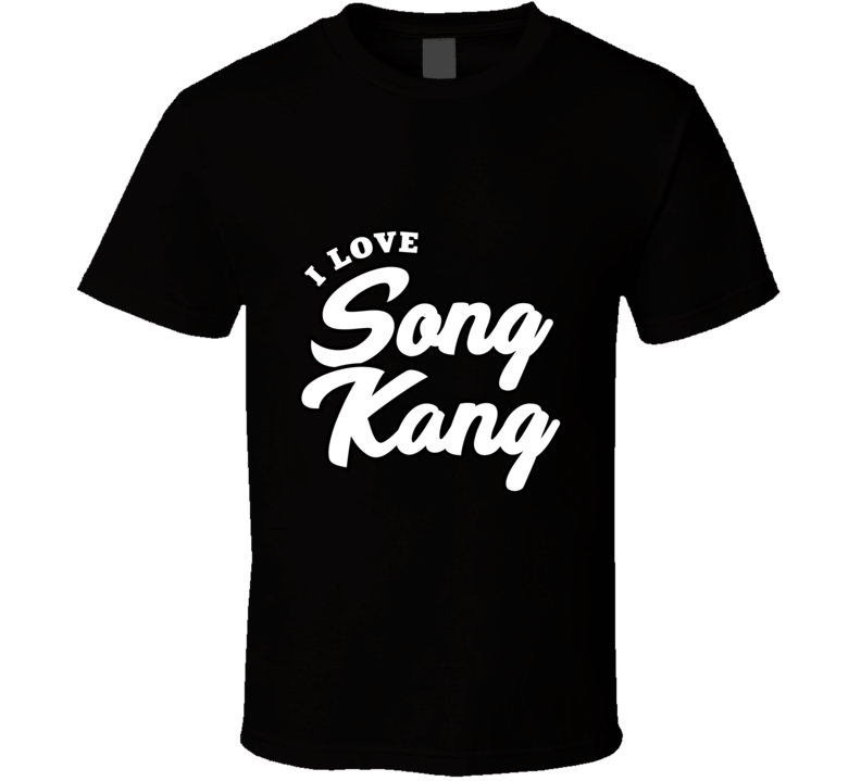 I Love Song Kang T Shirt