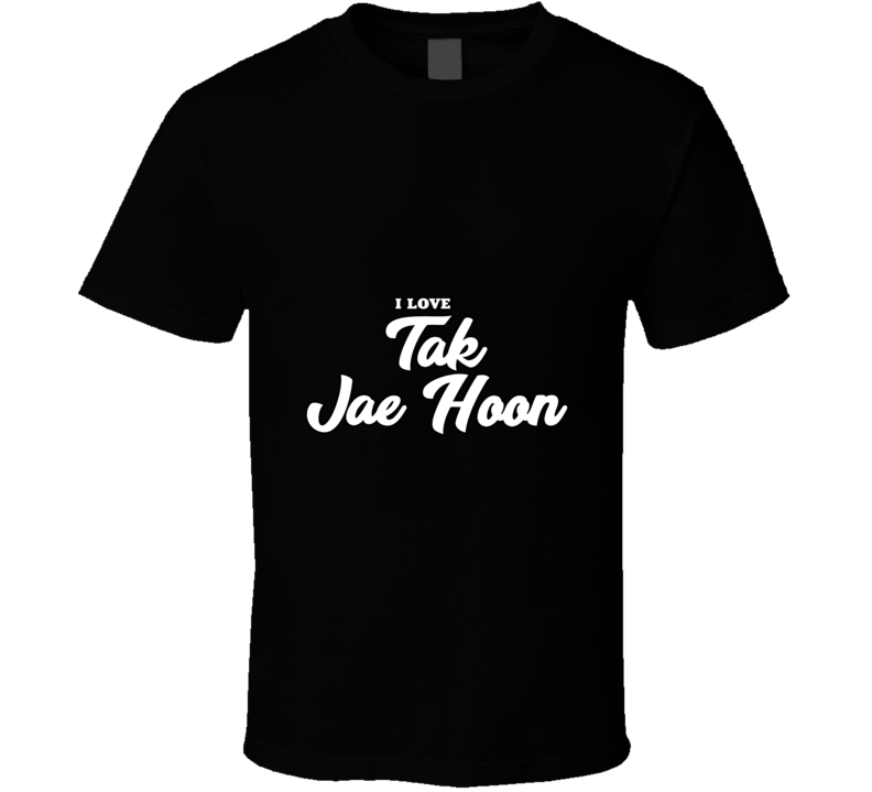 I Love Tak Jae Hoon T Shirt