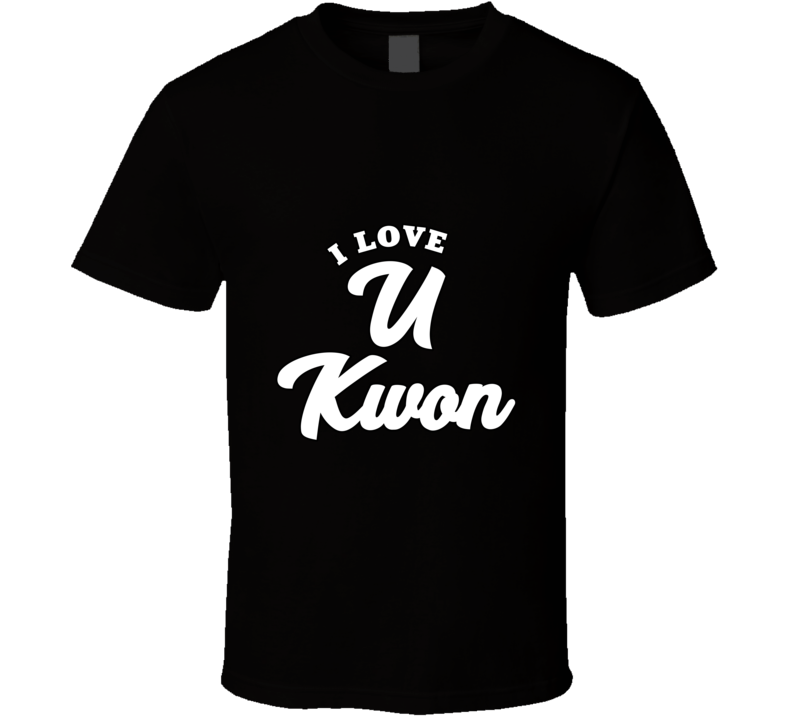 I Love U Kwon T Shirt