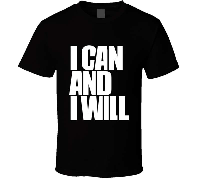 I Can And I Will  Inspirational Fashion T Shirt