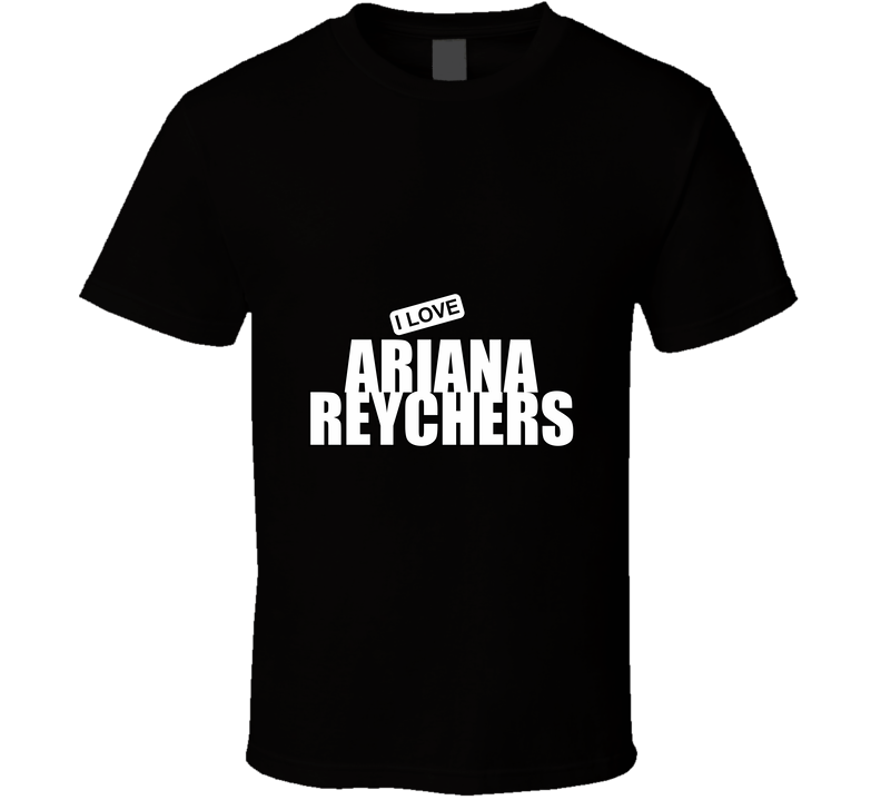 Ariana Reychers, Artist, Celebrity I Celebslover T Shirt Ariana Reychers, Artist, Celebrity I Celebslover T Shirt