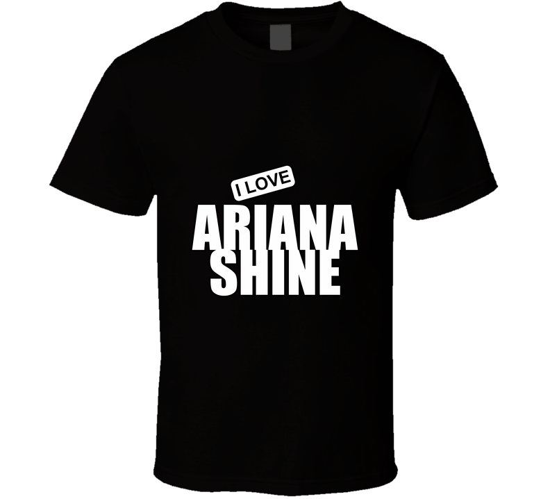 Ariana Shine, Artist, Celebrity I Celebslover T Shirt Ariana Shine, Artist, Celebrity I Celebslover T Shirt