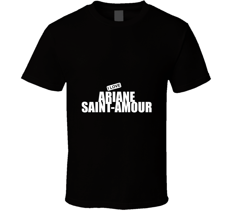 Ariane Saint Amour, Artist, Celebrity I Celebslover T Shirt Ariane Saint Amour, Artist, Celebrity I Celebslover T Shirt