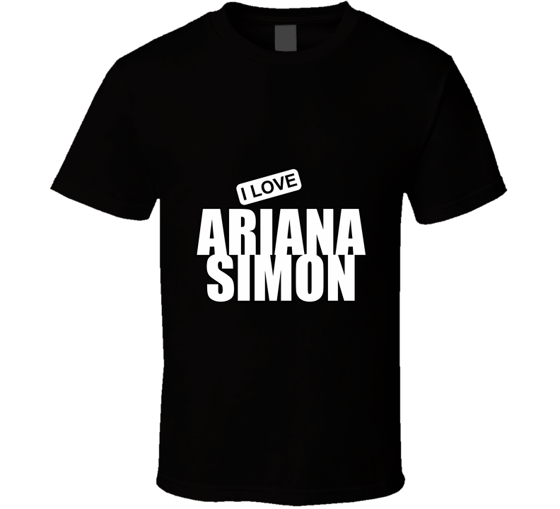 Ariana Simon, Artist, Celebrity I Celebslover T Shirt Ariana Simon, Artist, Celebrity I Celebslover T Shirt