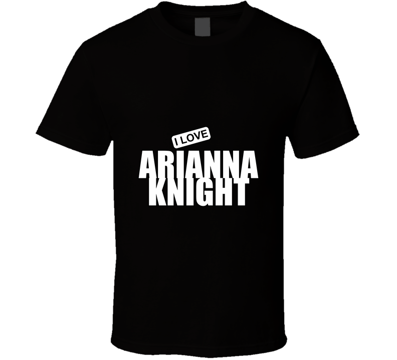 Arianna Knight, Artist, Celebrity I Celebslover T Shirt Arianna Knight, Artist, Celebrity I Celebslover T Shirt