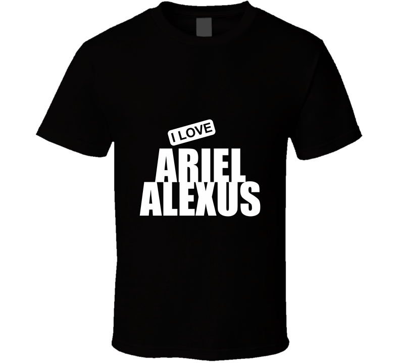 Ariel Alexus, Artist, Celebrity I Celebslover T Shirt Ariel Alexus, Artist, Celebrity I Celebslover T Shirt