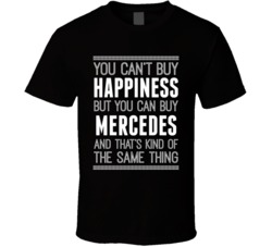 You Can't Buy Happiness But You Can Buy A Mercedes Funny Popular T Shirt 33969819
