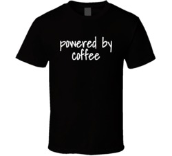 Powered By Coffee Funny Popular (white Font) T Shirt 33969965
