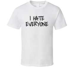 I Hate Everyone Funny Popular (black Font) T Shirt 33969969