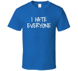 I Hate Everyone Funny Popular (white Font) T Shirt 33969971