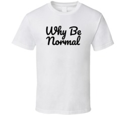 Why Be Normal Funny Popular Murdock The A Team (black Font) T Shirt 33970045