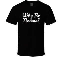 Why Be Normal Funny Popular Murdock The A Team (white Font) T Shirt 33970046
