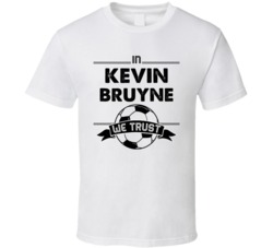 In Kevin Bruyne We Trust Funny Football / Soccer T Shirt 33978106