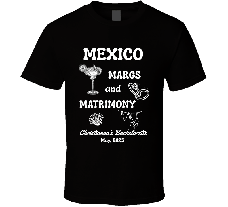Mexico Margs And Matrimony Christianna's Bachelorette May  2025 T Shirt