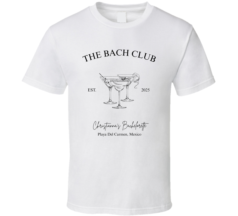 The Bach Club Christianna's Bachelorette Playa Del Carmen Mexico T Shirt
