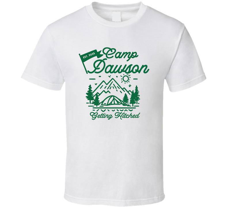 Camp Dawson Getting Hitched Bachelorette T Shirt
