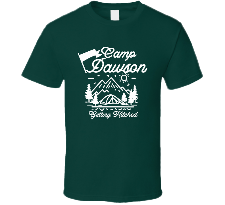 Camp Dawson Getting Hitched Bachelorette Party T Shirt