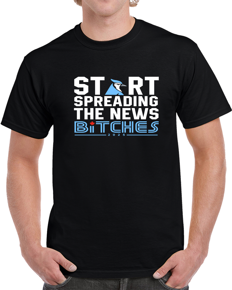 Start Spreading The News Bitches Toronto Baseball Fan T Shirt Start Spreading The News Bitches Toronto Baseball Fan T Shirt