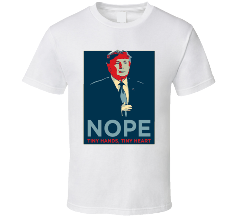 Donald Trump Nope Tiny Hands Tiny Heart Funny Candidate Classic T Shirt Donald Trump Nope Tiny Hands Tiny Heart Funny Candidate Classic T Shirt