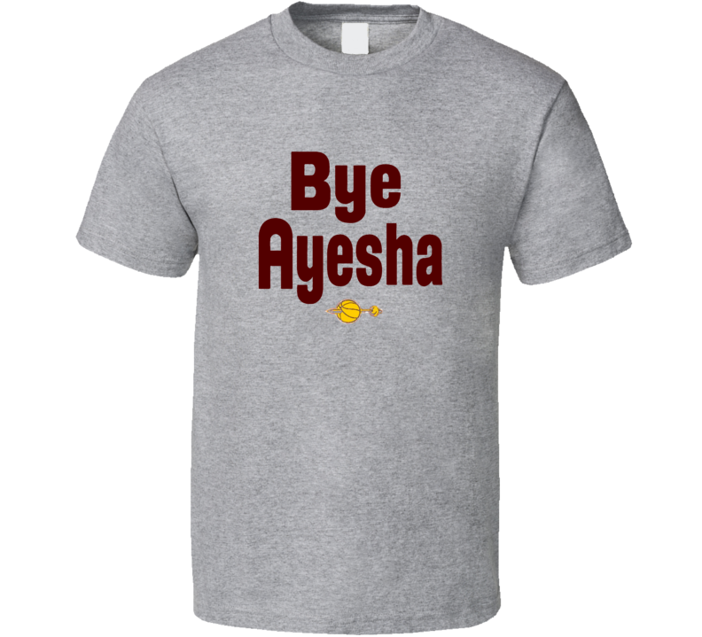 Fan Cleveland Cavaliers Steph Curry's Wife Bye Ayesha Trendy Popular Classic T Shirt Fan Cleveland Cavaliers Steph Curry's Wife Bye Ayesha Trendy Popular Classic T Shirt