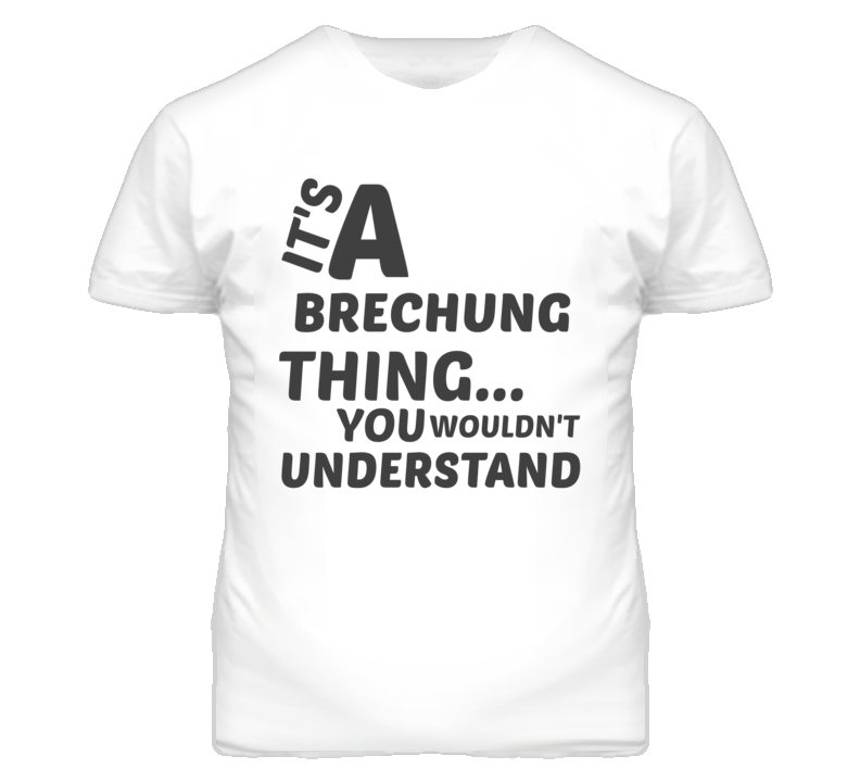 Brechung Thing You Wouldnt Understand Music T Shirt Brechung Thing You Wouldnt Understand Music T Shirt