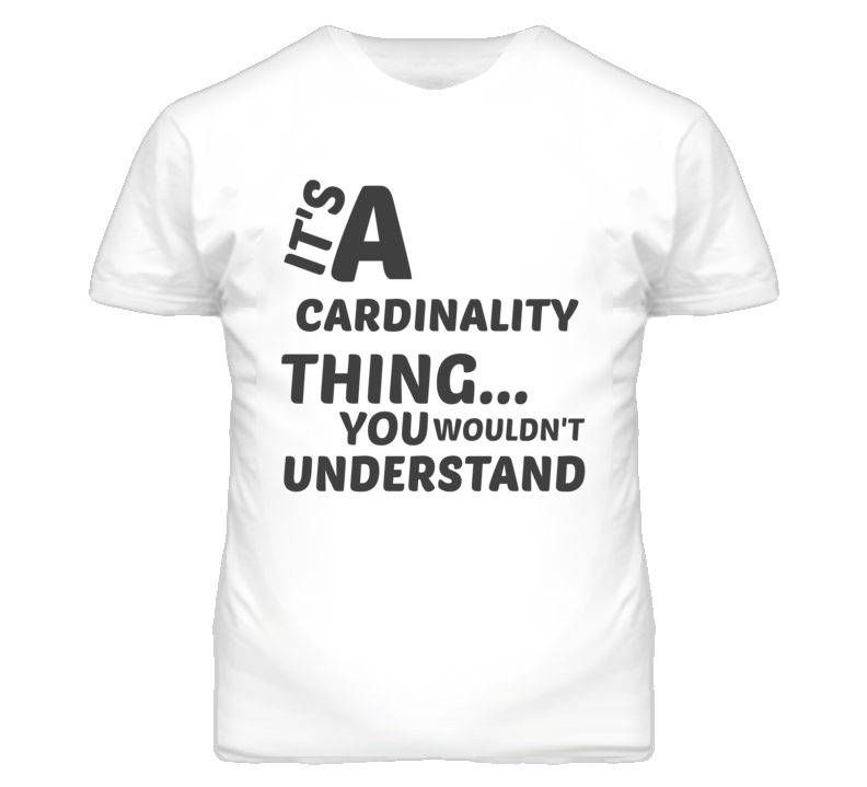 Cardinality Thing You Wouldnt Understand Music T Shirt Cardinality Thing You Wouldnt Understand Music T Shirt
